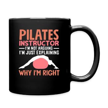 Pilates Teacher Funny Statement Why I'm Right - Full Colour Mug - black - Right