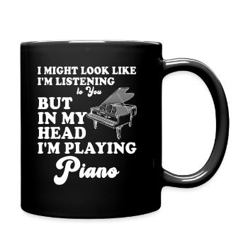 I Might Look Like I Am Listening Piano - Full Colour Mug - black - Right