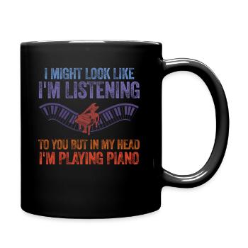 I Might Look Like I Am Listening Piano - Full Colour Mug - black - Right