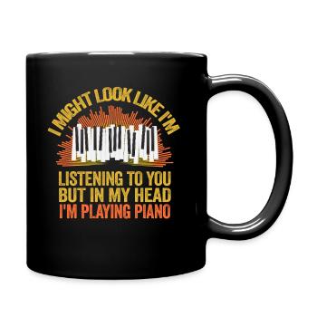 I Might Look Like I Am Listening Piano - Full Colour Mug - black - Right
