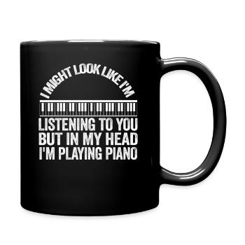 I Might Look Like I Am Listening Piano - Full Colour Mug - black - Right