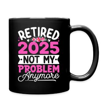 retraité 2025 plus mon problème, Retraite - Mug uni - noir - Droite