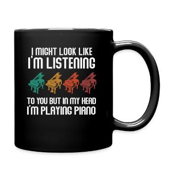 I Might Look Like I Am Listening Piano - Full Colour Mug - black - Right