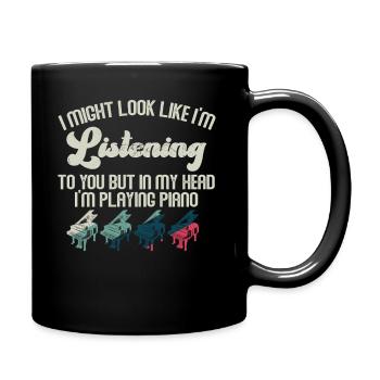 I Might Look Like I Am Listening Piano - Full Colour Mug - black - Right