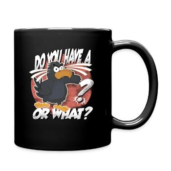 Do you have a bird? Or what? funny raven - Full Colour Mug - black - Right