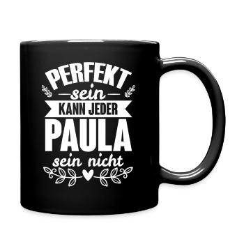 Paula - Perfekt Sein Kann Jeder Paula Sein Nicht - Tasse einfarbig - Schwarz - Rechts