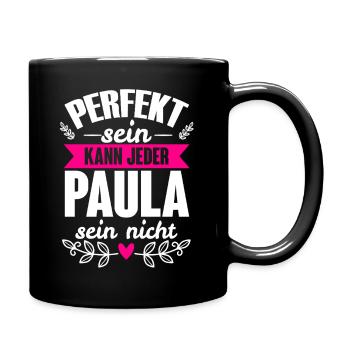 Paula - Perfekt Sein Kann Jeder Paula Sein Nicht - Tasse einfarbig - Schwarz - Rechts