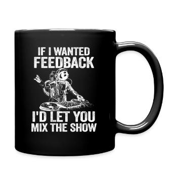 Wenn ich Feedback Sound Engineer wollte - Tasse einfarbig - Schwarz - Rechts