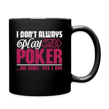 I Don't Always Play Poker - Full Colour Mug - black - Right