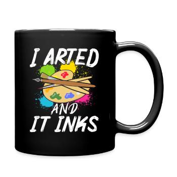 I Arted And It Inks – Lustiges Kunst & Maler - Full Colour Mug - black - Right