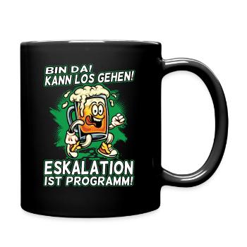 Bin da kann los gehen Eskalation ist Programm Bier - Tasse einfarbig - Schwarz - Rechts