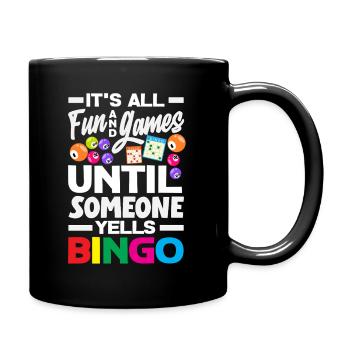 All fun and games until someone calls bingo - Full Colour Mug - black - Right