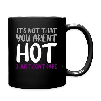 Its not that you arent hot I just dont care Design - Tasse einfarbig - Schwarz - Rechts