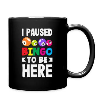 I interrupted bingo to be here - Full Colour Mug - black - Right