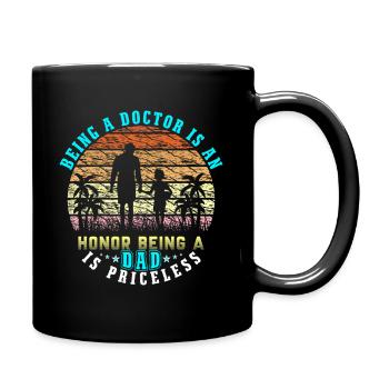 Being a Doctor is Honored, Being a Dad is Priceles - Full Colour Mug - black - Right