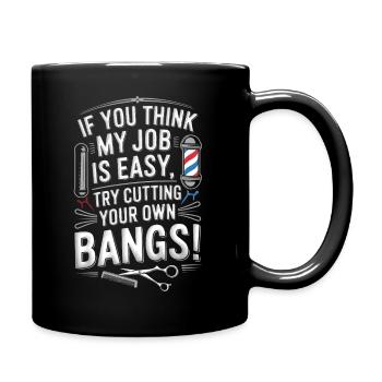Si vous pensez que mon travail est facile, essayez de couper le vôtre - Mug uni - noir - Droite