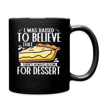 I've been pulled into believing there's room for dessert - Full Colour Mug - black - Right