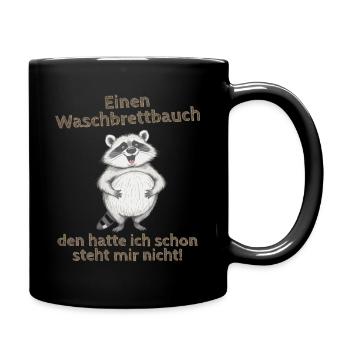 Dicker Waschbär lustiger Spruch Waschbrettbauch - Tasse einfarbig - Schwarz - Rechts