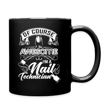 Nail Technician Of Course I Am Awesome - Full Colour Mug - black - Right