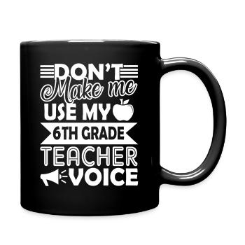 6th Grade Teacher 6th Grade Teacher Voice - Full Colour Mug - black - Right