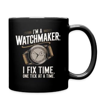 Ich bin ein Uhrmacher: Ich fixiere die Zeit, einen Tick nach dem anderen. - Tasse einfarbig - Schwarz - Rechts