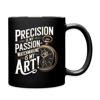 Präzision ist meine Leidenschaft – Uhrmacherei ist meine Kunst! - Tasse einfarbig - Schwarz - Rechts