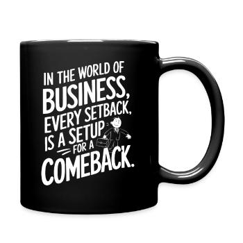In the world of business, every setback is a setup - Full Colour Mug - black - Right