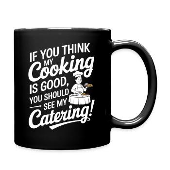 If you think my cooking is good, you should see my - Full Colour Mug - black - Right