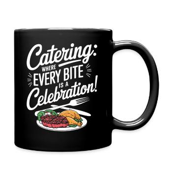 Catering: Wo jeder Bissen ein Fest ist! - Tasse einfarbig - Schwarz - Rechts