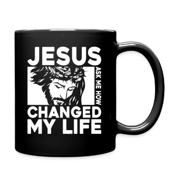 Jesus Changed My Life Ask Me How Jesus - Tasse einfarbig - Schwarz - Rechts