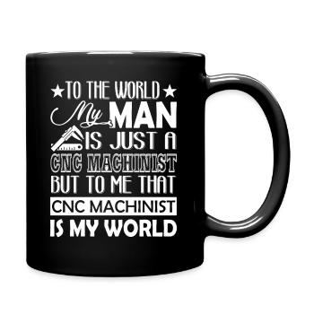 My Man Is Just A CNC Machinist - Full Colour Mug - black - Right