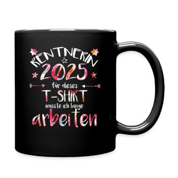 Rentnerin 2025 Geschenk Rente Urlaub für immer - Tasse einfarbig - Schwarz - Rechts