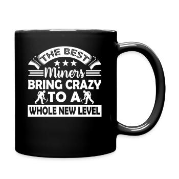 The Best Miners Bring Crazy To A Whole New Level - Full Colour Mug - black - Right