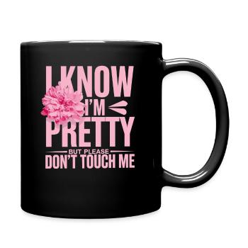 I Know Im Pretty But Please Do Not Touch Me Women - Full Colour Mug - black - Right