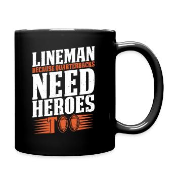 Lineman Because Quarterbacks Need Heroes - Full Colour Mug - black - Right
