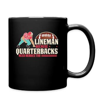 Lineman Because Quarterbacks Need Heroes - Full Colour Mug - black - Right