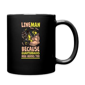 Lineman Because Quarterbacks Need Heroes - Full Colour Mug - black - Right
