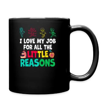 I Love My Job For All The Little Reasons - Full Colour Mug - black - Right