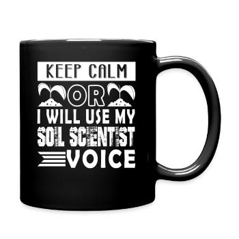 Soil Scientist Keep Calm Or I Use My Voice - Full Colour Mug - black - Right