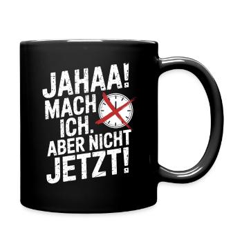 Jahaa Mach Ich Aber Nicht Jetzt Cool Faultier Büro - Tasse einfarbig - Schwarz - Rechts