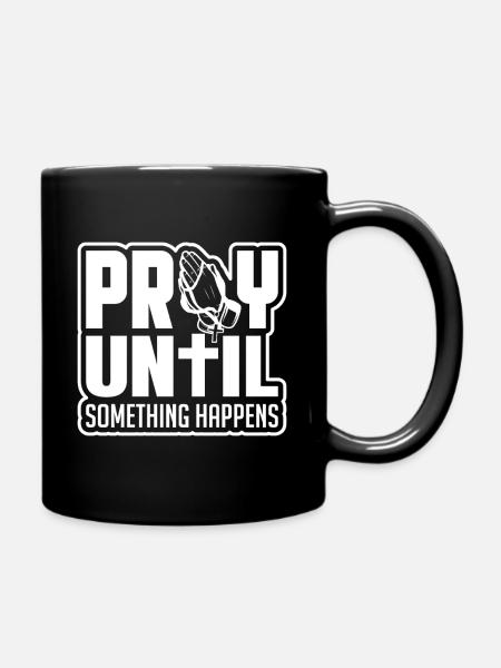 Bete bis etwas passiert - Tasse einfarbig - Schwarz