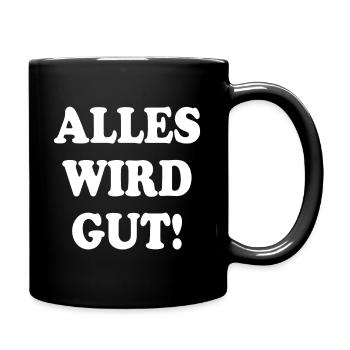 Alles Wird Gut! - Tasse einfarbig - Schwarz - Rechts
