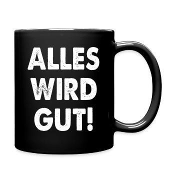 Alles Wird Gut! - Tasse einfarbig - Schwarz - Rechts