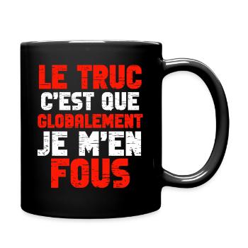 Je m’en fous globalement - Mug uni - noir - Droite
