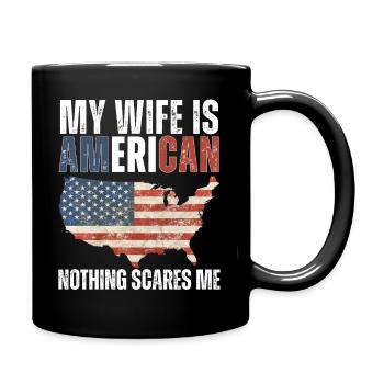 My Wife Is American Nothing Scares Me - Full Colour Mug - black - Right