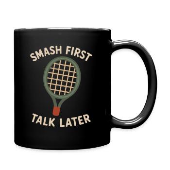 Erst smashen, dann reden - Tasse einfarbig - Schwarz - Rechts