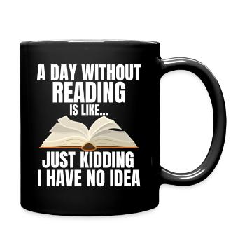 Ein Tag ohne Lesen, nur ein Scherz - Readign Lover - Tasse einfarbig - Schwarz - Rechts