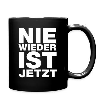 Nie wieder ist jetzt - Gegen Rechts, gegen Hetze - Tasse einfarbig - Schwarz - Rechts
