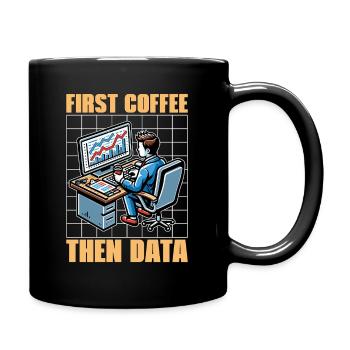Statistician First Coffee Then Data Mathematician - Full Colour Mug - black - Right