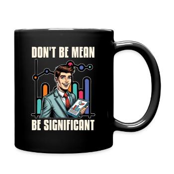 Statistician Don't Be Mean Be Data Analyst - Full Colour Mug - black - Right